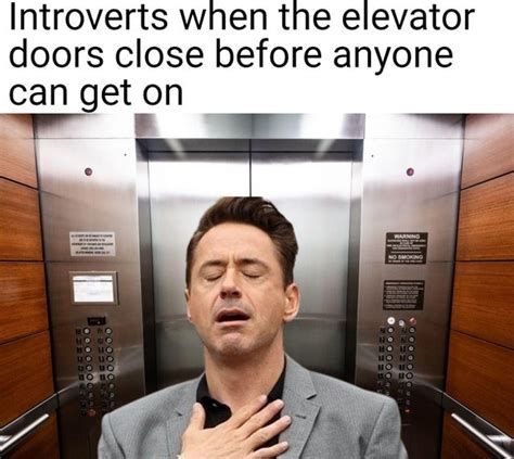 Introverts when the elevator doors close before anyone can get on - Meme by WhiteLies :) Memedroid