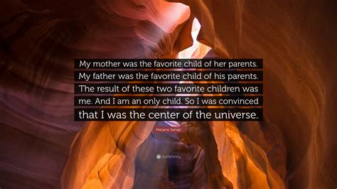 Marjane Satrapi Quote: “My mother was the favorite child of her parents. My father was the ...