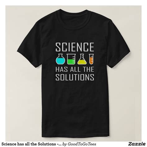 Science has all the Solutions - funny science T-Shirt | Zazzle.com in ...