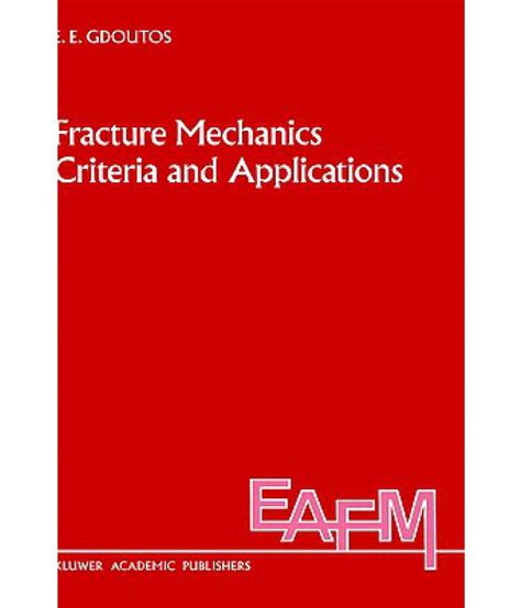 Fracture Mechanics Criteria and Applications: Buy Fracture Mechanics Criteria and Applications ...