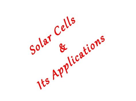 Solar cells and its applications | PPT