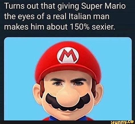 Turns out that giving Super Mario the eyes of a real Italian man makes him about 150% sexier ...