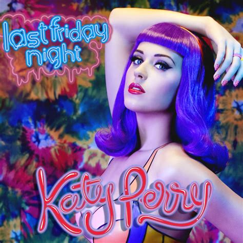 Lyrics: Katy Perry - Last Friday Night Official Music Video And Lyrics