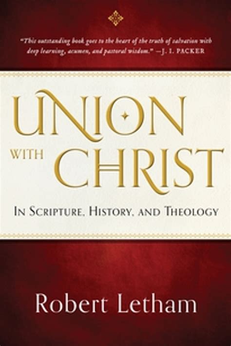 Union with Christ: In Scripture, History, and Theology (Letham) - Reformation Heritage Books