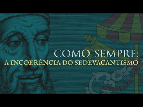 A incoerência do sedevacantismo - YouTube