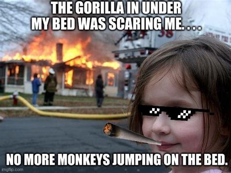 No more monkeys jumping on the bed. - Imgflip