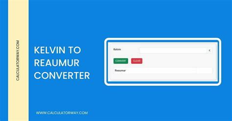 Kelvin to Reaumur Converter - Calculatorway