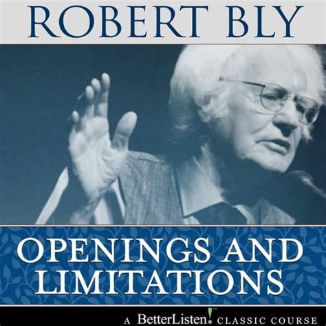 Openings and Limitations by Robert Bly | Robert bly, Bly, Audio books