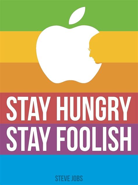 "Stay Hungry. Stay Foolish." Poster for Sale by theodorewz | Redbubble