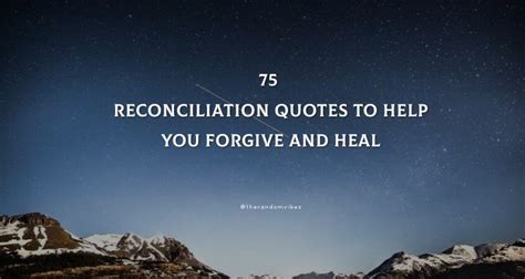 Reconciliation Quotes To Help You Forgive And Heal