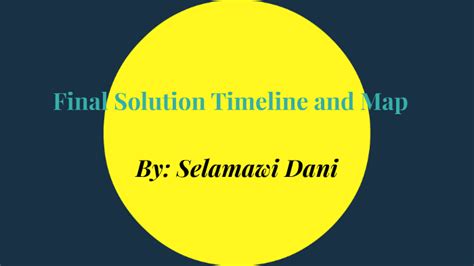 Final Solution Timeline and Map by $elamoney Dollar