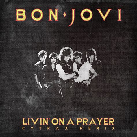 Bon Jovi - Livin' On A Prayer (Remix) by Cytrax | Free Download on Hypeddit