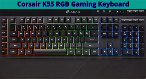 Corsair K55 RGB Best Gaming Keyboard with Good LED Backlit Keys - Buddiesdeal