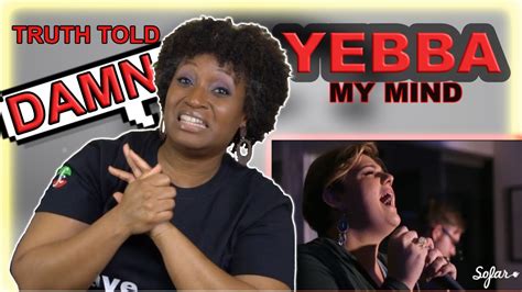 YEBBA MY MIND - REACTION- (EMOTIONAL PERFORMANCE) | Yebba FIRST time reaction - YouTube