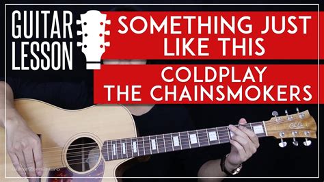 Something Just Like This Guitar Tutorial - The Chainsmokers Coldplay ...