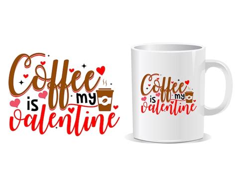 Premium Vector | Coffe is my valentine happy valentine's day quotes mug ...