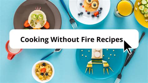 15 Best Easy Cooking Without Fire Recipes For Kids