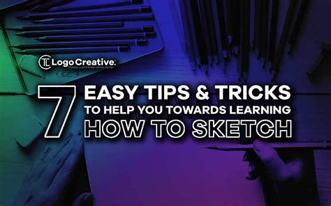 7 Easy Tips and Tricks to Help You Towards Learning How to Sketch