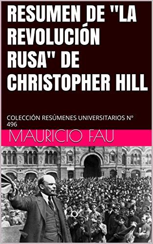 RESUMEN DE "LA REVOLUCIÓN RUSA" DE CHRISTOPHER HILL: COLECCIÓN RESÚMENES UNIVERSITARIOS Nº 496 ...