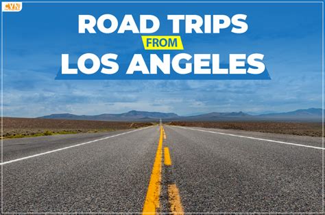 Road Trips from Los Angeles: Unveiling Enchanting Destinations