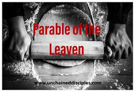 Unchained Disciples : The Parable of the Leaven