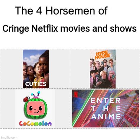 These Netflix Movies/Shows are cringe - Imgflip