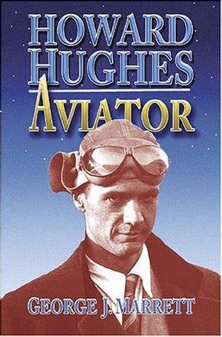 Howard Hughes: Aviator by George J. Marrett