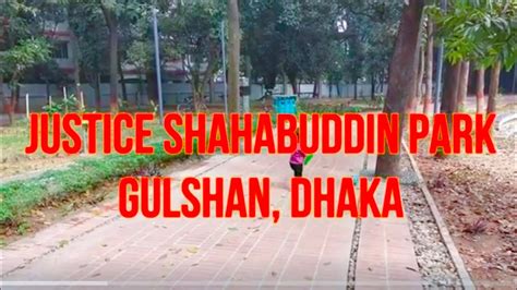 Justice Shahabuddin Park | Best Park in Dhaka | Park in Gulshan Dhaka ...