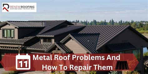 Solving 11 Metal Roof Problems: Common Issues And Repair Solutions