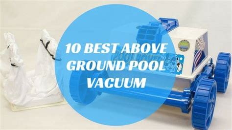 10 Best Above Ground Pool Vacuum Cleaners in 2020 – Buyer’s Guide