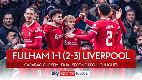 Fulham 1-1 Liverpool (Agg 2-3): Carabao Cup final for Jurgen Klopp's ...