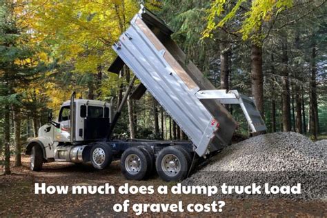 How Much Does a Dump Truck Load of Gravel Cost? - Brads Cartunes