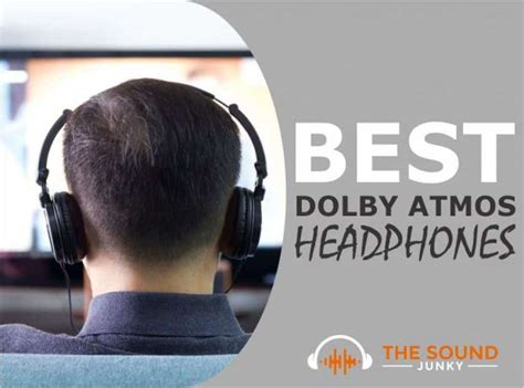 7 Best Dolby Atmos Headphones In 2024