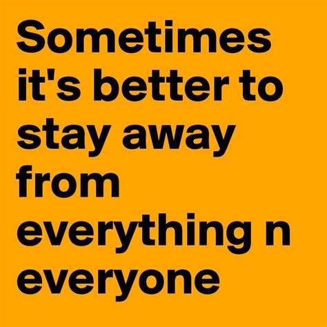 Sometimes it's better to stay away from everything n everyone - Post by muriel16 on Boldomatic