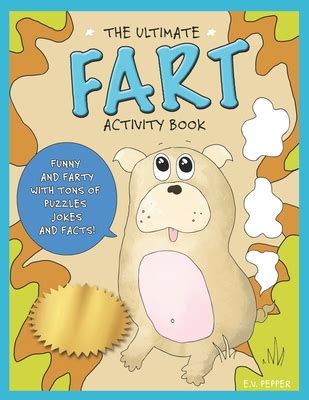 The Ultimate Fart Activity Book: Funny Fart Facts, Science, Cute Fart ...