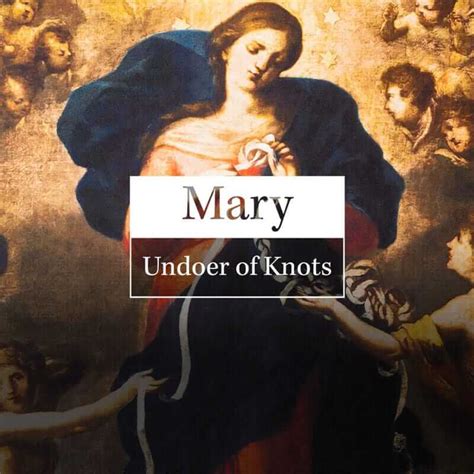 Mary Undoer of Knots - Good Catholic