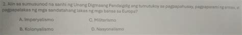 Solved: 2. Alin sa sumusunod na sanhi ng Unang Digmaang Pandaigdig ang tumutukoy sa pagpapahusay ...