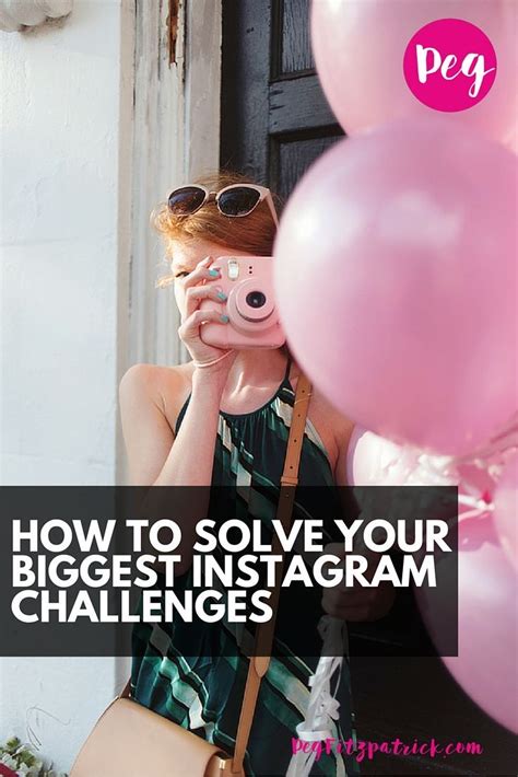 How To Solve Your Biggest Instagram Challenges - https://pegfitzpatrick ...