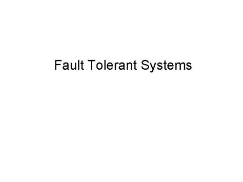 Fault Tolerant Systems Unit I Introduction Redundancy Techniques