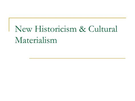 PPT - New Historicism & Cultural Materialism PowerPoint Presentation - ID:263383