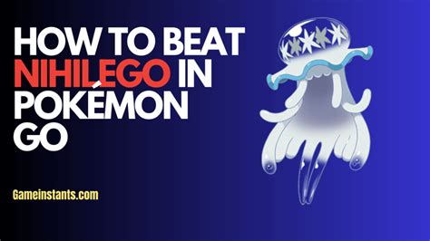 Pokemon GO: How To Beat Nihilego, Counters, Weakness - Gameinstants