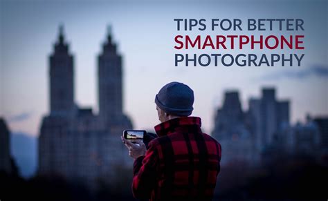 Tips for Better Smartphone Photography