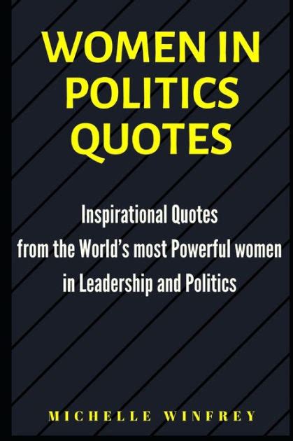 Women in Politics Quotes: Inspirational Quotes from the World's most Powerful women in ...