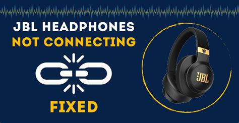 JBL Headphones Not Connecting (FIXED) - AudioGrounds