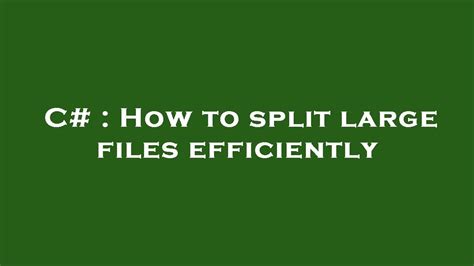 C# : How to split large files efficiently - YouTube