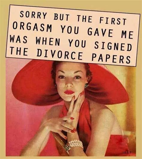 Sorry Divorce Humor, Divorce Quotes, Sarcastic Quotes, Funny Quotes ...