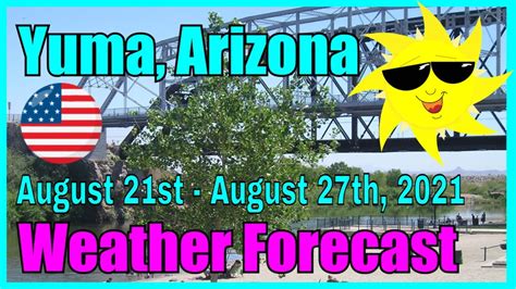 Yuma Arizona Weather Forecast August 21st - August 27th, 2021 - YouTube