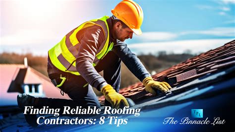 Finding Reliable Roofing Contractors: 8 Tips – The Pinnacle List