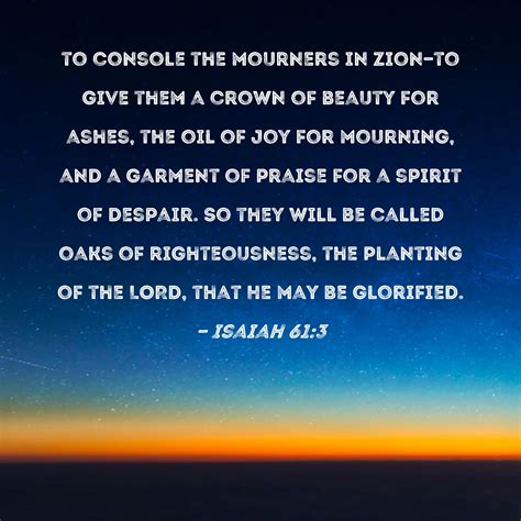 Isaiah 61:3 to console the mourners in Zion--to give them a crown of ...