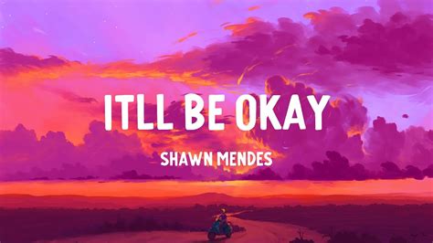 Shawn Mendes - It'll Be Okay (Lyrics) - YouTube